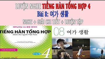 [LUYỆN NGHE] TIẾNG HÀN TỔNG HỢP TRUNG CẤP 4 - BÀI 8: 여가 생활
