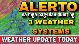 3 WEATHER SYSTEMS, NAKAKAAPEKTO SA BANSA NGAYON! ‼️⚠️ | WEATHER UPDATE TODAY | ULAT PANAHON NGAYON
