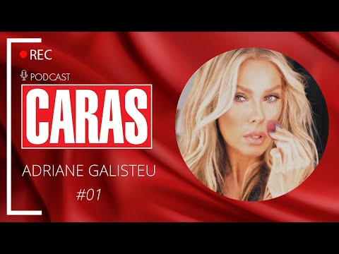 ADRIANE GALISTEU - PODCARAS #01