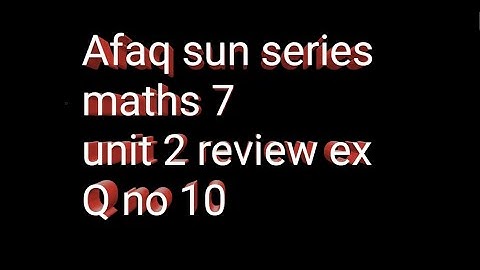 Afaq sun series maths 7 guide || unit 2 review ex