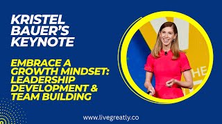Kristel Bauer's Keynote: Embrace a Growth Mindset: Leadership Development & Team Building