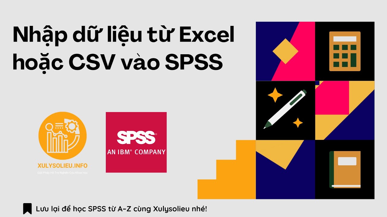 Hướng dẫn cách import, nhập dữ liệu từ Excel và CSV (.csv) vào SPSS