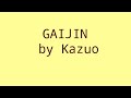 Gaijin // KAZUO ー (外人)
