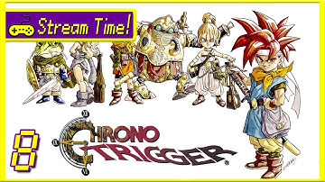 Stream Time! - Chrono Trigger [Part 8]