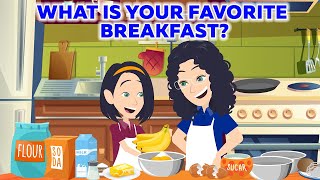 What Is Your Favorite Breakfast?  English Speaking Practice Conversation