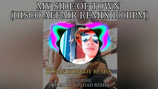 MY SIDE OF TOWN (DISCO AFFAIR REMIX 100BPM) | DJ DAN HONGOY REMIX