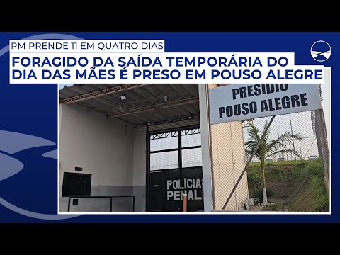 PM prende 11 em quatro dias: Foragido da saída temporária do Dia das Mães é preso em Pouso Alegre