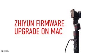 Zhiyun Gimbal Firmware Upgrade on MAC tutorial by Chung Dha screenshot 2
