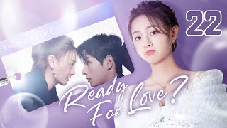 【ENG SUB】Ready For Love? 22 | The domineering CEO and his contract lover (He ChangXi, Ju KeEr)