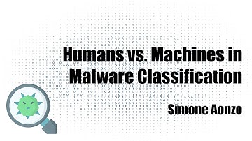 Humans vs. Machines in Malware Classification (S. Aonzo)