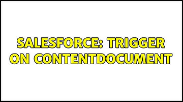 Salesforce: Trigger on ContentDocument (2 Solutions!!)