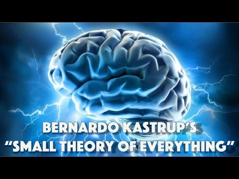 Bernardo Kastrup's Small Theory of Everything