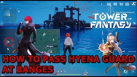 TOWER OF FANTASY : HOW TO ENTER HYENA