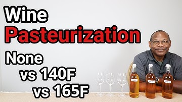 Wine Pasteurization 140F vs 165F vs None