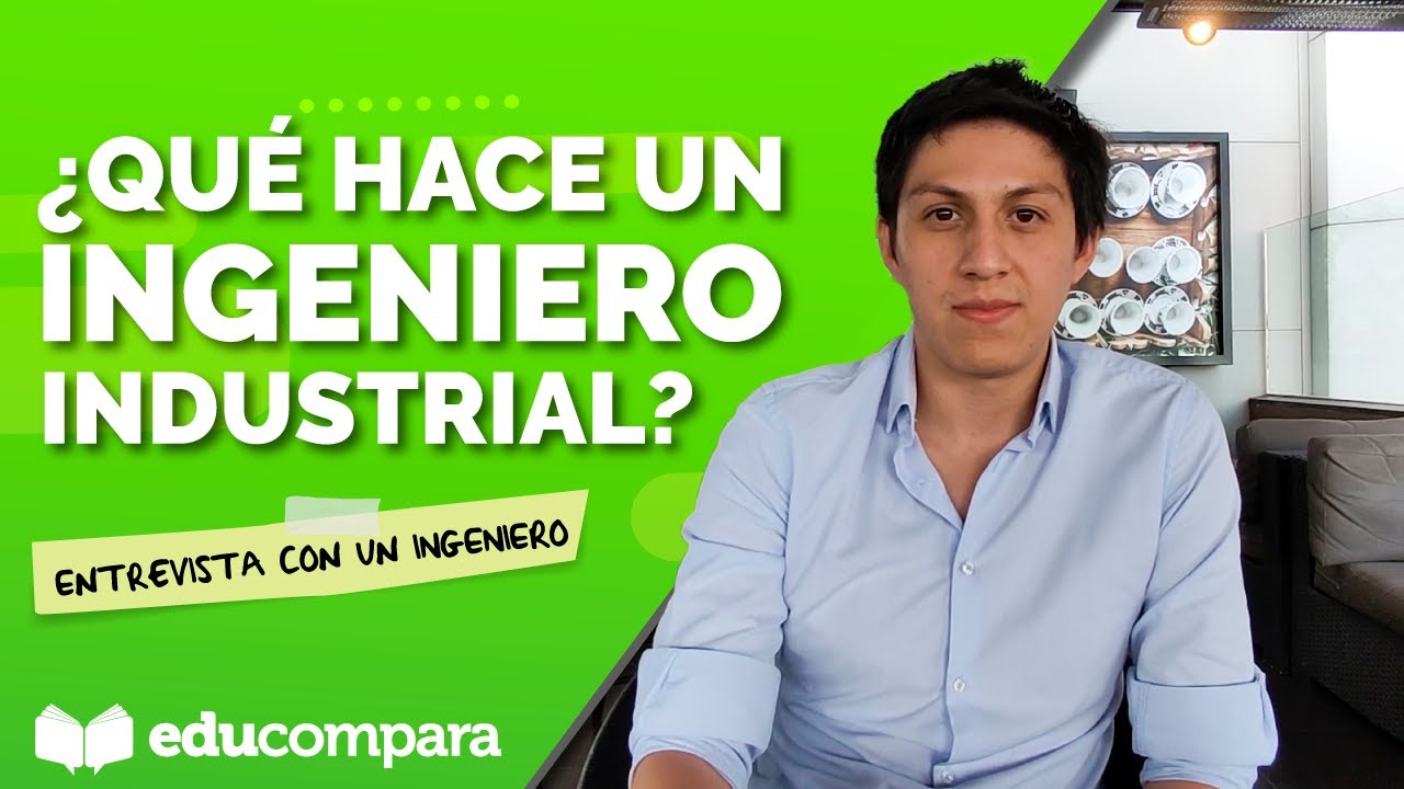 ¿QUÉ HACE UN INGENIERO INDUSTRIAL? | Entrevista con un profesionista