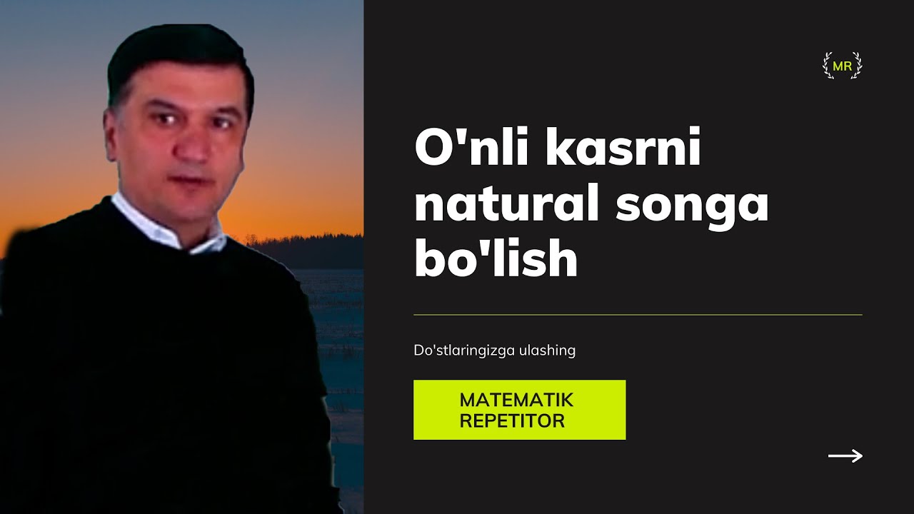 4. O'nli kasrni natural songa bo'lish. (6 sinf)