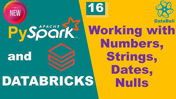 Working with Numbers, Strings, Dates & Nulls in PySpark