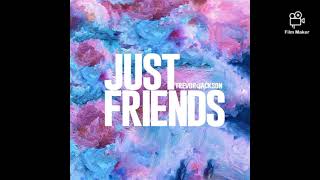 Trevor Jackson - Just Friends ( Lyrics)