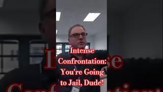 Intense Confrontation: You&#39;re Going to Jail, Dude! #shorts #publicfreakout #caughtoncamera