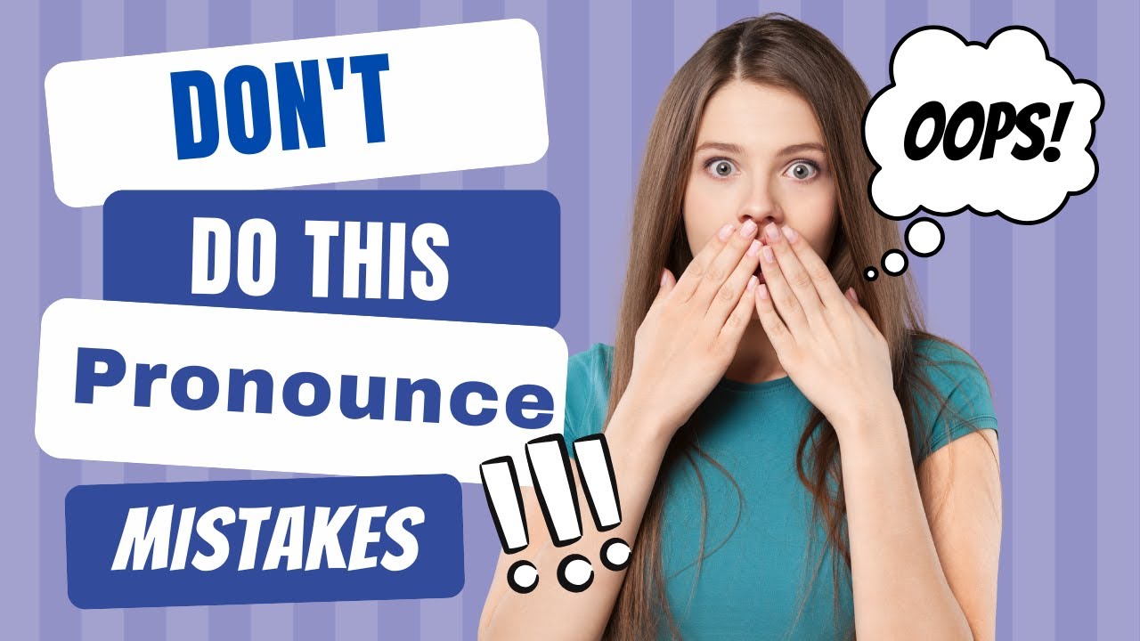 Fix These Common English Pronunciation Mistakes for Fluent Speaking ...