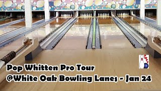 Pop Whitten Pro Tour - Jan 2024 @White Oak Bowling Lanes