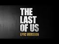 The Last of Us | Epic Version