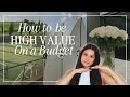 How to Be High Value and Luxury on a Budget | high value mindset