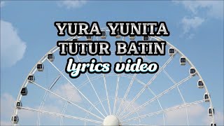 YURA YUNITA - TUTUR BATIN (LIRIK)