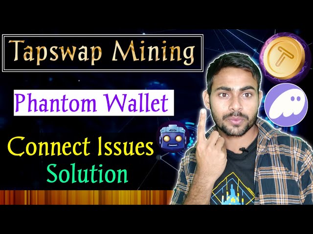 Tapswap Mining Phantom Wallet Solution|| Tapswap New Update || Tapswap Solana Wallet Connect class=