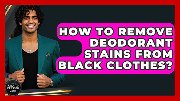How To Remove Deodorant Stains From Black Clothes? - The Sharp Dressed Gent