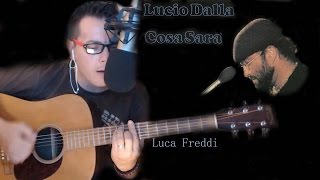 Video thumbnail of "Lucio Dalla - Cosa sarà ( Luca Freddi )"