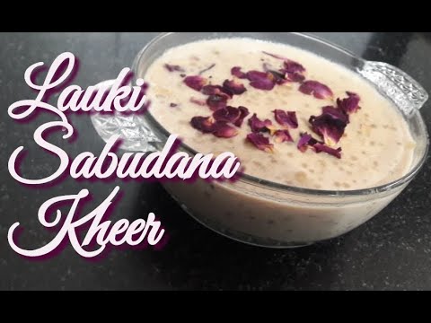 Lauki and Sabudana Kheer