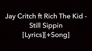 Jay Critch - Still Sippin ft. Rich The Kid [Lyrics]