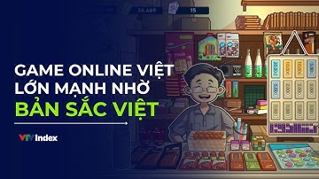 Game online tại Việt Nam phát triển nhờ nhân lực và văn hoá | VTVIndex