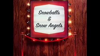 Snowballs and Snow angels! Snowballs and Snow angels!