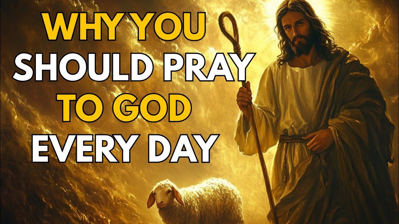 Why You Should Pray to God Every Day Transform Your Life Starting Now ...
