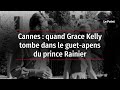 Cannes  quand grace kelly tombe dans le guetapens du prince rainier
