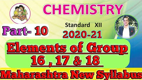 12th Standard Ch-7 Elements Of Groups 16, 17 And 18 Elements 10 Maharashtra State Board New Syllabus