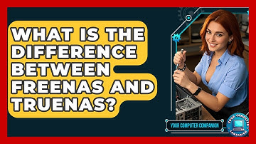 What Is The Difference Between FreeNAS And TrueNAS? - Your Computer Companion