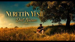Nurettin Yeşil / Dost Nazarı 