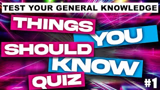 The Things You Should Know Pub Quiz | Test You General Knowledge
