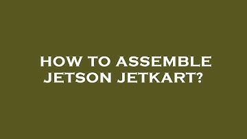 How to assemble jetson jetkart?