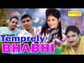 Temprely bhabhi  latest haryanvi song 2017  rajesh singhpuria  anjali raghav  minakshi  maina