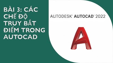 AUTOCAD 2022 - Tự học Autocad 2022 - Bài 3 Các chế độ truy bắt điểm trong Autocad