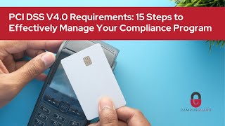 PCI DSS V4.0 Requirements: 15 Steps to Effectively Manage Your Compliance Program