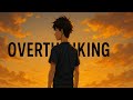 “Overthinking छोड़ो, आज जीना शुरू करो