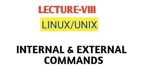 Internal and External commands | Basic understanding of commands