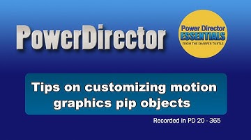PowerDirector - Tips on editing motion graphic pip objects