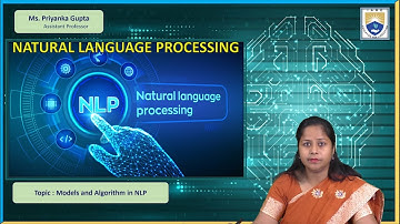Models and Algorithm in NLP by Ms. Priyanka Gupta