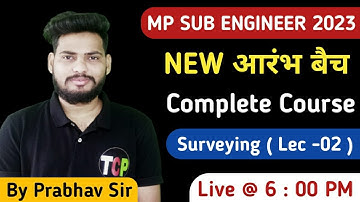 Mp Sub Engineer 2023 | Aarambh Batch | Civil Engineering | Surveying by Prabhav Sir | Lect - 02